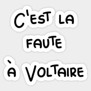 C'est la faute à Voltaire - It's Voltaire's fault / black text Sticker